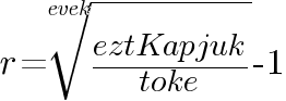 r = root{evek}{eztKapjuk/toke} - 1