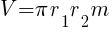 V = pi r_1 r_2 m