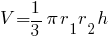 V = {1/3} pi r_1 r_2 h